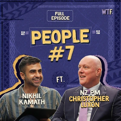 Ep #7: People by WTF - Nikhil Kamath with NewZealand PM Christopher Luxon